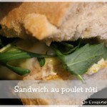 Le sandwich au poulet rôti, fromages et roquette
